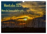 Manitoba 2025 Wenn die Sonne schlafen geht (Wandkalender 2025 DIN A3 quer), CALVENDO Monatskalender