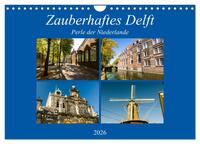 Zauberhaftes Delft - Perle der Niederlande (Wandkalender 2026 DIN A4 quer), CALVENDO Monatskalender