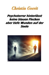 Psychoterror hinterlässt keine blauen Flecken aber tiefe Wunden auf der Seele