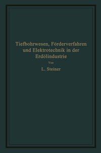 Tiefbohrwesen, Förderverfahren und Elektrotechnik in der Erdölindustrie