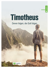 Timotheus - Denen folgen, die Gott folgen