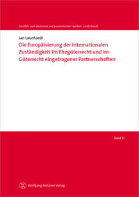 Vorderes Coverbild Die Europäisierung der internationalen Zuständigkeit im Ehegüterrecht und im Güterrecht eingetragener Partnerschaften