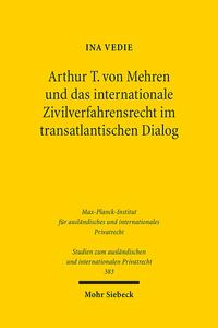 Arthur T. von Mehren und das internationale Zivilverfahrensrecht im transatlantischen Dialog