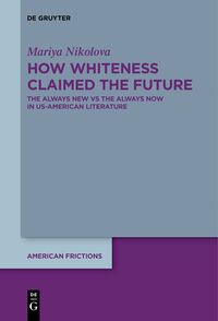 Vorderes Coverbild How Whiteness Claimed the Future