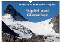 Fantastische Schweizer Bergwelt - Gipfel und Gletscher (Wandkalender 2026 DIN A3 quer), CALVENDO Monatskalender