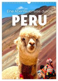 Eine Abenteuerreise durch Peru (Wandkalender 2026 DIN A3 hoch), CALVENDO Monatskalender