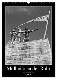 Mülheim an der Ruhr Edition Black & White 2025 (Wandkalender 2025 DIN A3 hoch), CALVENDO Monatskalender