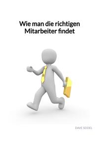 Wie man die richtigen Mitarbeiter findet