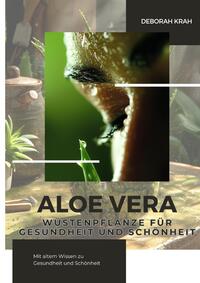 Aloe Vera: Wüstenpflanze für Gesundheit und Schönheit