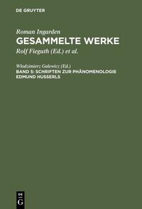 Roman Ingarden: Gesammelte Werke / Schriften zur Phänomenologie Edmund Husserls