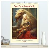 Der Drachenkönig. Ritter unter der Herrschaft des Biests (hochwertiger Premium Wandkalender 2026 DIN A2 hoch), Kunstdruck in Hochglanz
