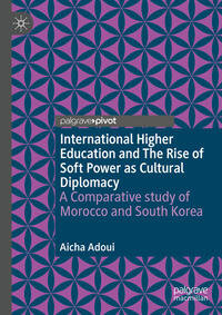 Vorderes Coverbild International Higher Education and The Rise of Soft Power as Cultural Diplomacy