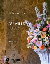 Du willst es so?