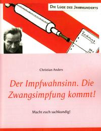 Der Impfwahnsinn. Die Zwangsimpfung kommt!
