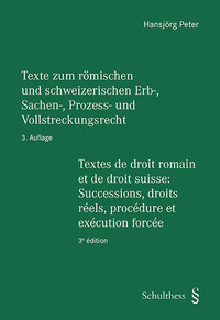 Vorderes Coverbild Texte zum römischen und schweizerischen Erb-, Sachen-, Prozess- und Vollstreckungsrecht - Textes de droit romain et de droit suisse: Successions, droits réels, procédure et exécution forcée