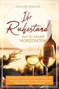 IHR RUHESTAND - Auf zu neuen Horizonten!