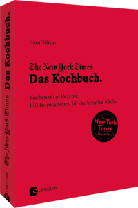 The New York Times: Das Kochbuch. Kochen ohne Rezepte