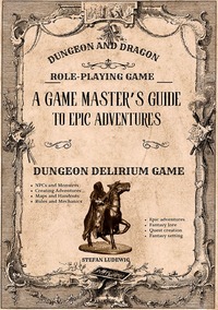Vorderes Coverbild Dungeon and Dragon I A Game Master's Guide for Epic Adventures I The Role-Playing Game