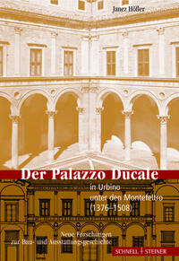 Der Palazzo Ducale in Urbino unter den Montefeltro (1376–1508)