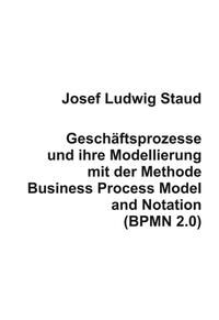 Geschäftsprozesse und ihre Modellierung mit der Methode Business Process Model and Notation (BPMN 2.0)