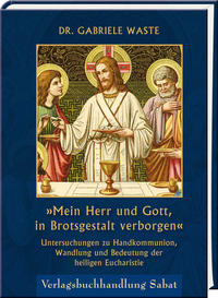 »Mein Herr und Gott, in Brotsgestalt verborgen«