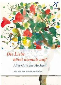 Die Liebe höret niemals auf