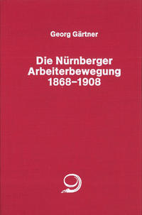 Die Nürnberger Arbeiterbewegung 1869-1908