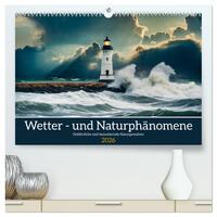 Wetter- und Naturphänomene (hochwertiger Premium Wandkalender 2026 DIN A2 quer), Kunstdruck in Hochglanz