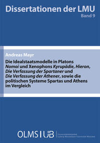 Die Idealstaatsmodelle in Platons ‚Nomoi‘ und Xenophons ‚Kyrupädie‘, ‚Hieron‘, ‚Die Verfassung der Spartaner‘ und ‚Die Verfassung der Athener‘, sowie die politischen Systeme Spartas und Athens im Vergleich