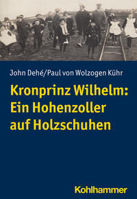 Vorderes Coverbild Kronprinz Wilhelm: Ein Hohenzoller auf Holzschuhen