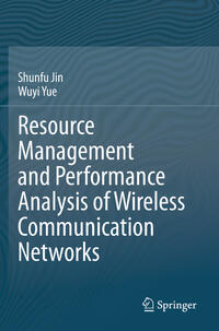 Resource Management and Performance Analysis of Wireless Communication Networks