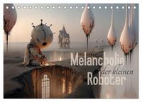 Die Melancholie der kleinen Roboter (Tischkalender 2026 DIN A5 quer), CALVENDO Monatskalender