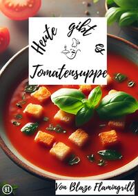 Vorderes Coverbild Heute gibt es / Heute gibt es - Tomatensuppe