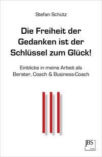 Die Freiheit der Gedanken ist der Schlüssel zum Glück!