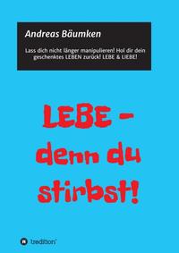 LEBE - denn du stirbst!