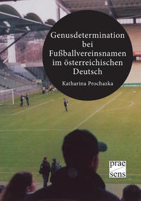 Genusdetermination bei Fußballvereinsnamen im österreichischen Deutsch