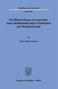 Vorderes Coverbild Die Rückwirkung von unrechts- und schuldmindernden Umständen auf Mordmerkmale.