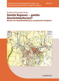 Regionen des östlichen Europas im 20. Jahrhundert / Geteilte Regionen – geteilte Geschichtskulturen?