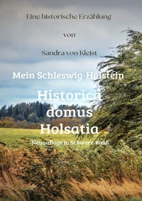 Historica domus Holsatia -Mein Schleswig-Holstein-