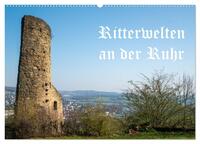 Ritterwelten an der Ruhr (Wandkalender 2026 DIN A2 quer), CALVENDO Monatskalender
