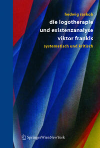 Die Logotherapie und Existenzanalyse Viktor Frankls