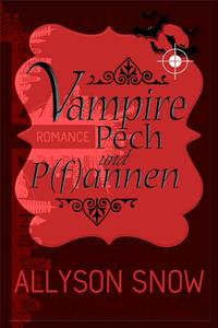 Vampire, Pech und P(f)annen