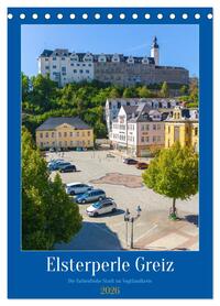 Elsterperle Greiz (Tischkalender 2026 DIN A5 hoch), CALVENDO Monatskalender