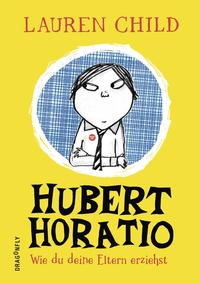 Hubert Horatio – Wie du deine Eltern erziehst