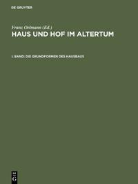Haus und Hof im Altertum / Die Grundformen des Hausbaus