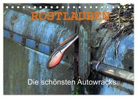 ROSTLAUBEN Die schönsten Autowracks (Tischkalender 2026 DIN A5 quer), CALVENDO Monatskalender