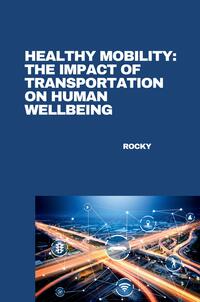 Healthy Mobility: The Impact of Transportation on Human Wellbeing