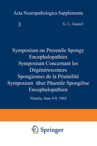 Symposium on Presenile Spongy Encephalopathies / Symposium Concernant les Dégénérescences Spongieuses de la Présénilité / Symposium Über Präsenile Spongiöse Encephalopathien