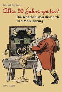 Alles 50 Jahre später? - Die Warheit über Bismarck und Mecklenburg