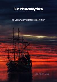 Die Piratenmythen - so viel Wahrheit steckt dahinter